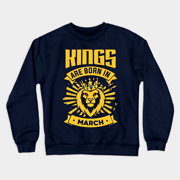 Kings Are Born In March Happy Birthday Crewneck Sweatshirt by PHDesigner